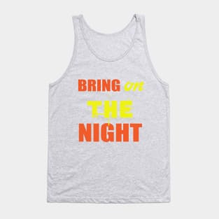 Bring On The Night Shirt. Party Shirts. Tank Top